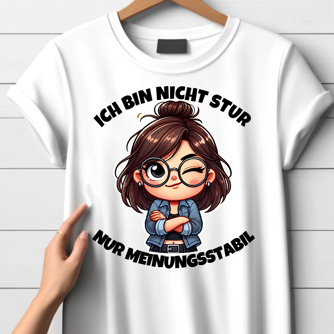 Ich bin nicht stur | Humorvolles Statement T-Shirt | Lustiges Design | Perfekt für die kalte Jahreszeit