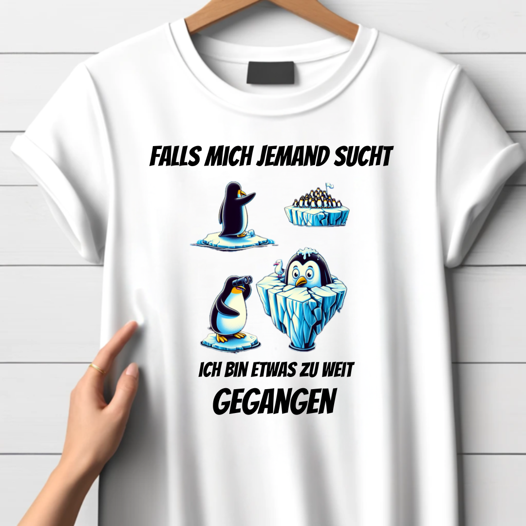 Falls Mich Jemand Sucht | Lustiges Pinguin T-Shirt | Humorvolles Winterdesign | Statement Shirt für kalte Tage