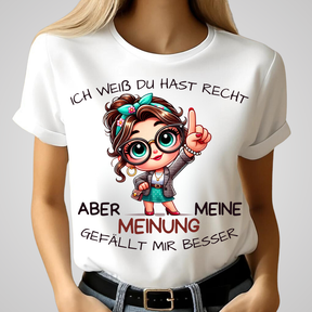 Ich weiß, du hast Recht | Lustiges Statement Shirt | Humorvolles Design | Damen T-Shirt aus Baumwolle