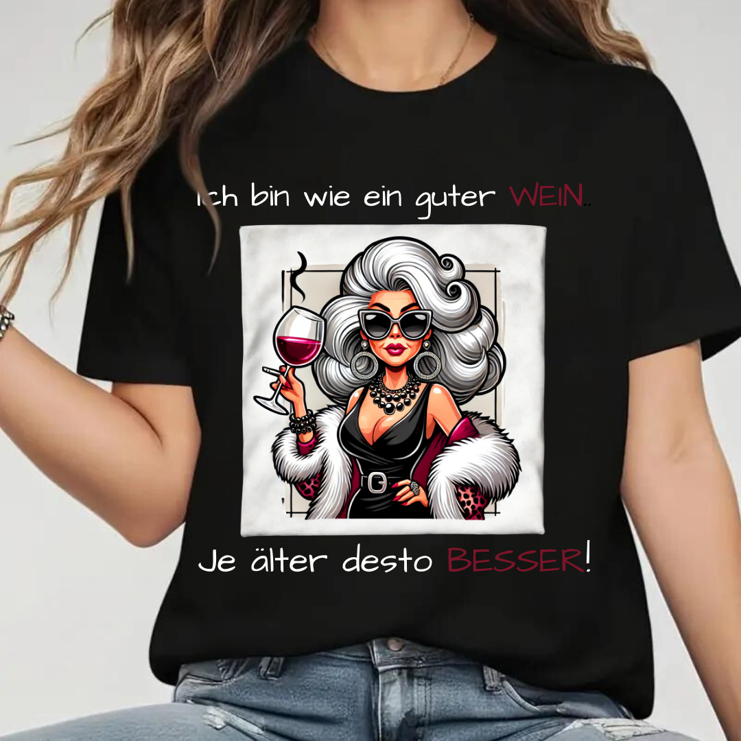 Ich bin wie ein guter Wein | Lustiges Damen T-Shirt | Humorvolles Statement | Perfekt für Weinliebhaberinnen