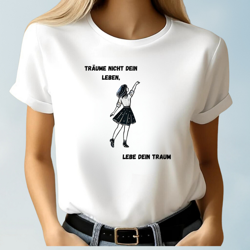 Don't dream your dream, live your dream T-shirt