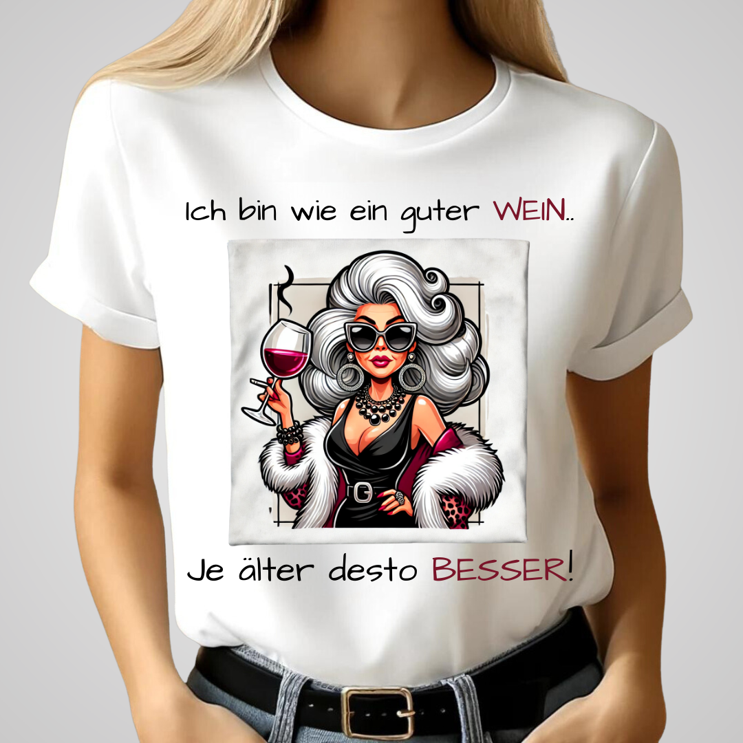 Ich bin wie ein guter Wein | Lustiges Damen T-Shirt | Humorvolles Statement | Perfekt für Weinliebhaberinnen