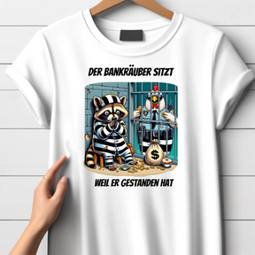 Der Bankräuber sitzt | Lustiges Statement Shirt | Humorvolles Design | T-Shirt für kalte Wintertage